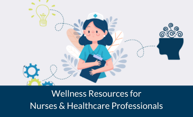 Wellness Resources for Nurses & Healthcare Professionals